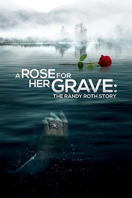 Роза на её могиле: История Рэнди Рота / A Rose for Her Grave: The Randy Roth Story / 2023