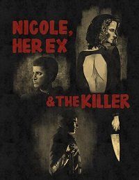 Николь, её бывший и убийца / Nicole, her Ex & the Killer / 2022